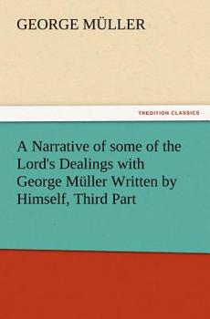 Paperback A Narrative of some of the Lord's Dealings with George Müller Written by Himself, Third Part Book