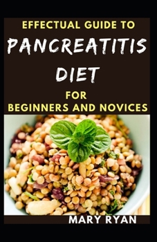 Paperback Effectual Guide To Pancreatitis Diet For Beginners And Novices Book
