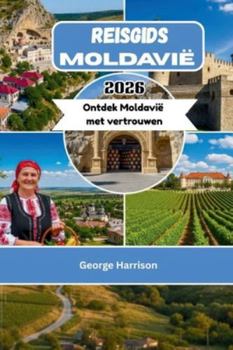 Paperback Reisgids Moldavië 2026: Ontdek Moldavië met vertrouwen [Dutch] Book