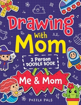 Paperback Drawing With Mom: Two Person Doodle Book For Kids and Their Moms [Large Print] Book