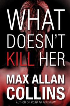 Paperback What Doesn't Kill Her Book