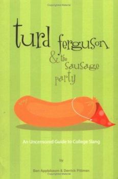 Paperback Turd Ferguson & the Sausage Party: An Uncensored Guide to College Slang Book