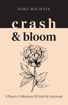 Paperback crash & bloom: A poetry collection of grief & gratitude Book