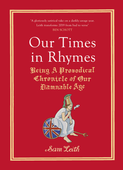 Hardcover Our Times in Rhymes: Being a Prosodical Chronicle of Our Damnable Age Book