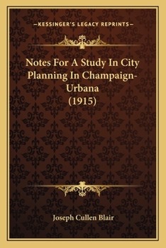 Paperback Notes For A Study In City Planning In Champaign-Urbana (1915) Book