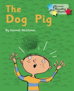 Paperback The Dog Pig: Phonics Phase 2 (Reading Stars Phonics) Book