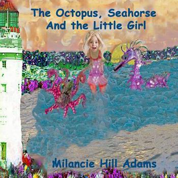 Paperback The Octopus, Seahorse And the Little Girl Book