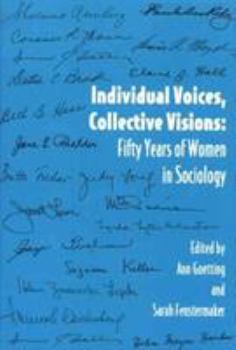 Paperback Individual Voices, Collective Visions: Fifty Years of Women in Sociology Book