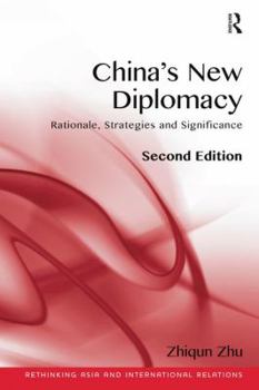 Hardcover China's New Diplomacy: Rationale, Strategies and Sigificance. Zhiqun Zhu Book