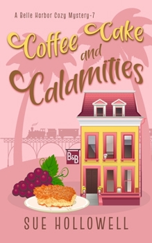Coffee Cake and Calamities - Book #7 of the Belle Harbor Cozy Mystery