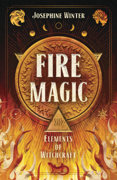 Fire Magic - Book #3 of the Elements of Witchcraft