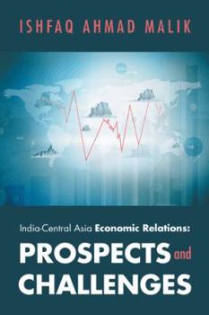 Paperback India-Central Asia Economic Relations: Prospects and Challenges Book