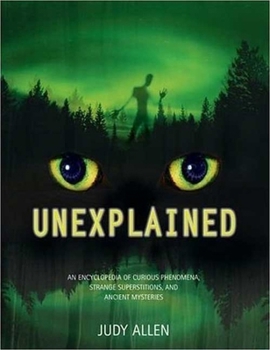 Hardcover Unexplained: An Encyclopedia of Curious Phenomena, Strange Superstitions, and Ancient Mysteries Book