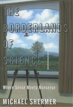 Hardcover The Borderlands of Science: Where Sense Meets Nonsense Book