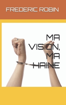 Paperback Ma Vision, Ma Haine [French] Book