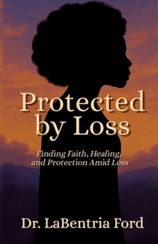 Paperback Protected by Loss: Finding Faith, Healing, and Protection Amid Loss [Large Print] Book