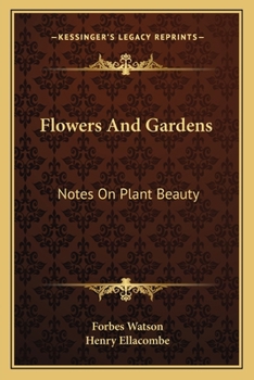 Paperback Flowers And Gardens: Notes On Plant Beauty Book