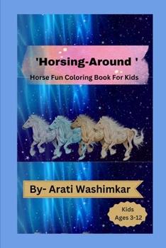 Paperback 'Horsing- Around ': horse fun Coloring Book For Kids (Ages 3-12) Book