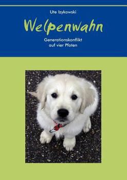 Paperback Welpenwahn: Generationskonflikt auf vier Pfoten [German] Book