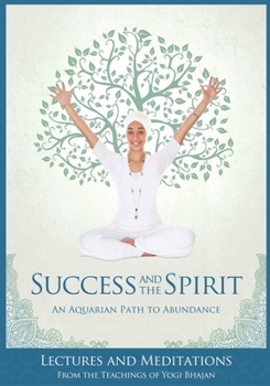 Paperback Success and The Spirit: An Aquarian Path to Abundance Book