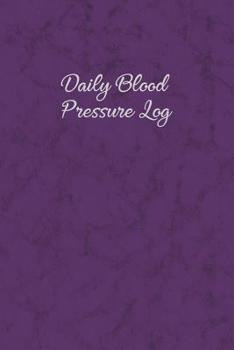 Paperback Daily Blood Pressure Log: Simple, 1 Full Year, 53 Weeks, Of Tracking 4 Times Per Day Weight, Pulse and Notes Too Book