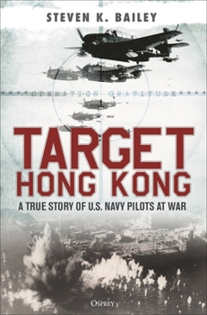 Hardcover Target Hong Kong: A True Story of U.S. Navy Pilots at War Book