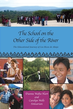 Paperback The School on the Other Side of the River: The Educational Journey of Los Ricos de Abajo Book