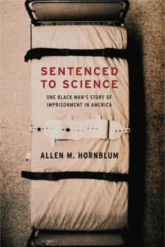 Hardcover Sentenced to Science: One Black Man's Story of Imprisonment in America Book