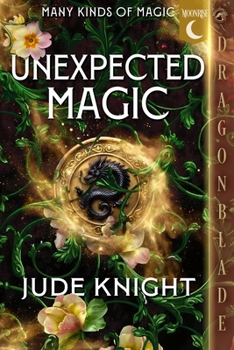 Unexpected Magic: A Romantic Fantasy (Many Kinds of Magic)