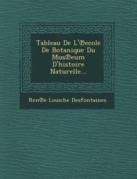 Paperback Tableau de L' Ecole de Botanique Du Mus Eum D'Histoire Naturelle... Book