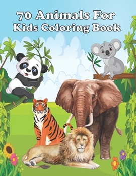 Paperback 70 animals for kids coloring book: My First Big Book of Easy Educational Coloring Pages of Animal Letters with 70 unique animals for kids aged 5+ Book
