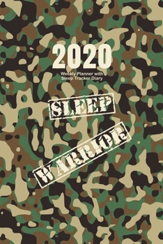 2020 Weekly Planner with Sleep Tracker Diary: Camo Sleep Warrior 2020 At a Glance Weekly Planner with Weekly Sleep Tracker Journal Pages