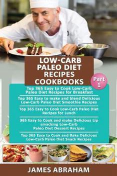 Paperback Low-Carb Paleo Diet Recipes Cookbooks: Top 365 Low-Carb Paleo Diet Recipes for Breakfast, 365 Low-Carb Paleo Diet Smoothie Recipes, 365 Lunch Recipes, Book