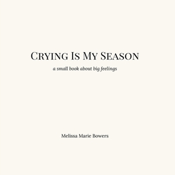 Crying Is My Season: a little book about big feelings
