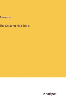 Hardcover The Great Ku Klux Trials Book