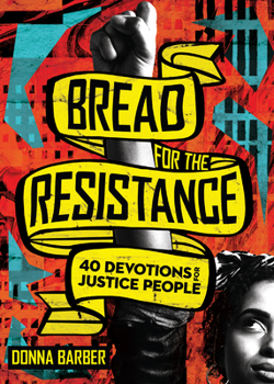 Paperback Bread for the Resistance: Forty Devotions for Justice People Book