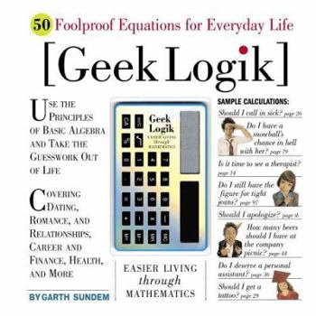 Hardcover Geek Logik: Easier Living Through Mathematics Book