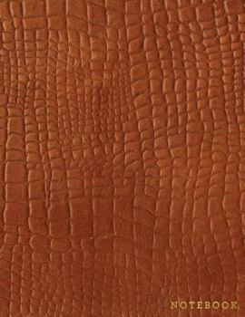 Notebook: Brown Alligator Skin Style - Embossed Style Lettering - Softcover | 150 College-ruled Pages | 8.5 x 11 size (Leather Style Collection - Journal, Notebook, Diary, Composition Book)