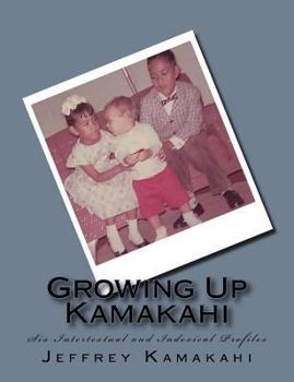 Paperback Growing Up Kamakahi: Six Intertextual and Indexical Profiles Book