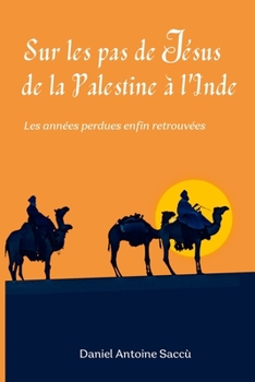 Paperback Sur les pas de Jésus: Les années perdues enfin retrouvées [French] Book