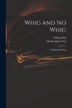 Paperback Whig and No Whig: a Political Paradox Book