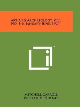 Paperback Art and Archaeology, V17, No. 1-6, January-June, 1924 Book