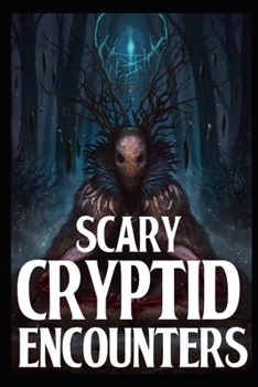 Paperback Scary Cryptid Encounters Vol 3.: True Horror Stories Book