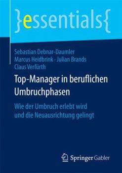 Paperback Top-Manager in Beruflichen Umbruchphasen: Wie Der Umbruch Erlebt Wird Und Die Neuausrichtung Gelingt [German] Book