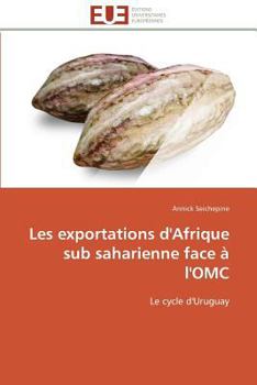Paperback Les Exportations d'Afrique Sub Saharienne Face À l'Omc [French] Book