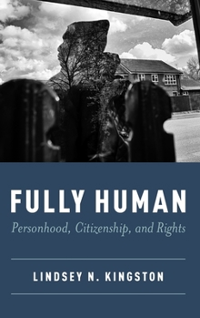 Hardcover Fully Human: Personhood, Citizenship, and Rights Book