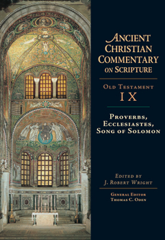 Ancient Christian Commentary on Scripture,Old Testament IX, Proverbs, Ecclesiastes, Song of Solomon - Book #9 of the Ancient Christian Commentary on Scripture