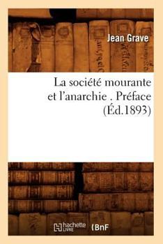 Paperback La Société Mourante Et l'Anarchie . Préface (Éd.1893) [French] Book