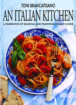 Italian Kitchen : A Celebration of Seasonal and Traditonal Italian Cuisine