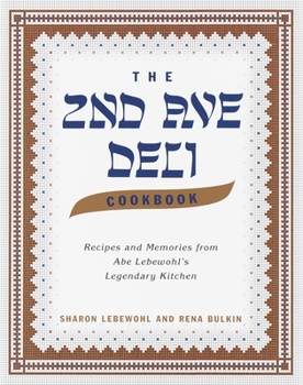 Hardcover The 2nd Ave Deli Cookbook: Recipes and Memories from Abe Lebewohl's Legendary New York Kitchen Book